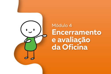 Banner na cor laranja com desenho de boneco tipo palito e o texto Encerramento e Avaliação da Oficina